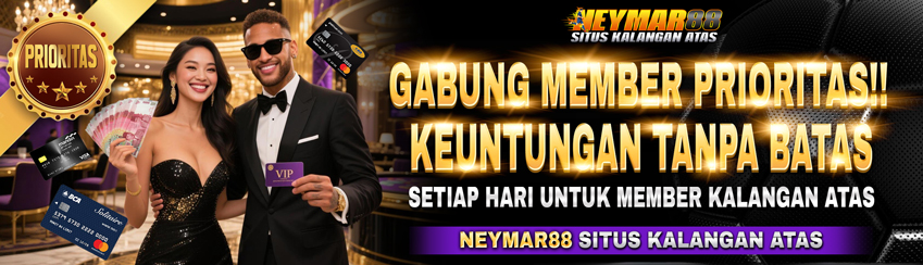 KEUNTUNGAN MENJADI MEMBER PRIORITAS NEYMAR88