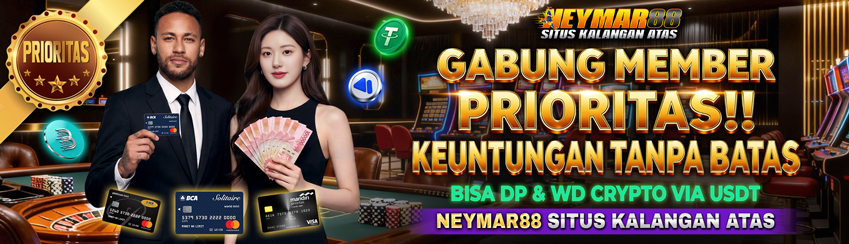 KEUNTUNGAN MENJADI MEMBER PRIORITAS NEYMAR88
