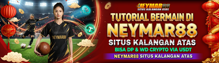 TUTORIAL LENGKAP NEYMAR88 SITUS KALANGAN ATAS