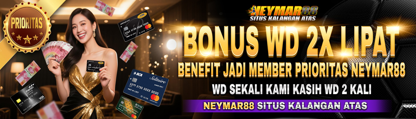 BONUS WITHDRAW KHUSUS MEMBER PRIORITAS HANYA DI NEYMAR88