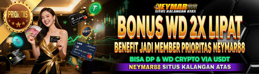 BONUS WITHDRAW KHUSUS MEMBER PRIORITAS HANYA DI NEYMAR88