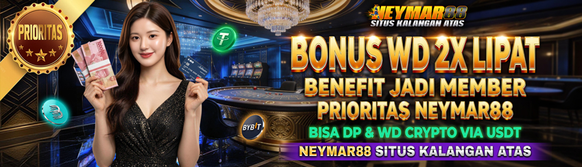 BONUS WITHDRAW KHUSUS MEMBER PRIORITAS HANYA DI NEYMAR88