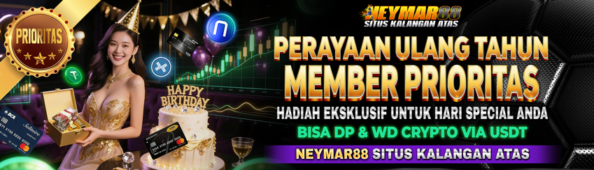 KADO SPESIAL ULANG TAHUN UNTUK MEMBER PRIORITAS HANYA DI NEYMAR88