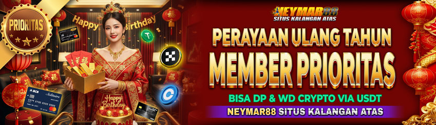 KADO SPESIAL ULANG TAHUN UNTUK MEMBER PRIORITAS HANYA DI NEYMAR88