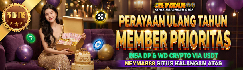KADO SPESIAL ULANG TAHUN UNTUK MEMBER PRIORITAS HANYA DI NEYMAR88