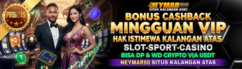 CASHBACK MINGGUAN PRIORITAS TANPA BATAS HANYA DI NEYMAR88