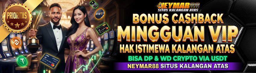 CASHBACK MINGGUAN PRIORITAS TANPA BATAS HANYA DI NEYMAR88