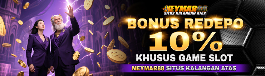 BONUS REDEPO 10% SLOT NEYMAR88