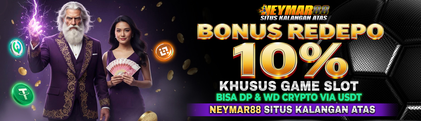 BONUS REDEPO 10% SLOT NEYMAR88