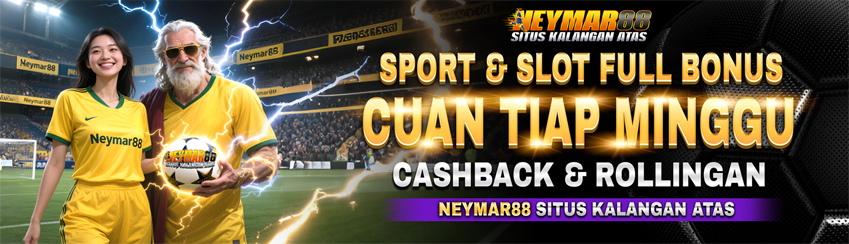 SPORT & SLOT FULL BONUS CASHBACK & ROLLINGAN NEYMAR88