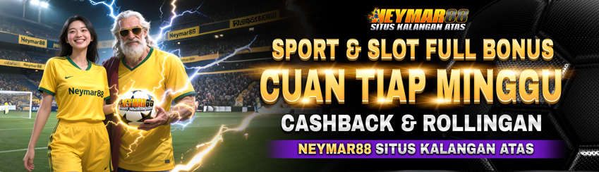 SPORT & SLOT FULL BONUS CASHBACK & ROLLINGAN NEYMAR88
