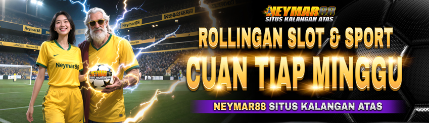 SPORT & SLOT FULL BONUS ROLLINGAN MINGGUAN NEYMAR88