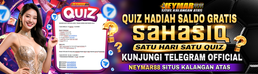 SAHASIQ SATU HARI SATU QUIZ JAWAB QUIZ DAPATKAN SALDO GRATIS NEYMAR88